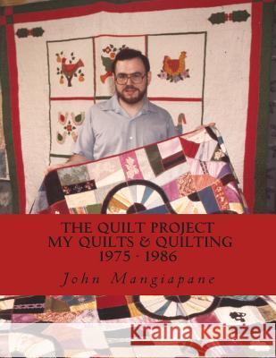 The Quilt Project: My Quilts & Quilting 1975-1986 John Mangiapane 9781479308934 Createspace - książka
