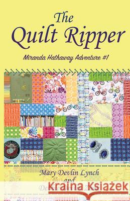 The Quilt Ripper Mary Devlin Lynch Debbie Devlin Zook 9780692616611 Devlinsbooks - książka