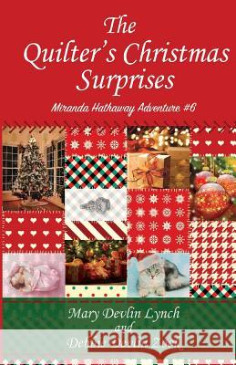 The Quilter's Christmas Surprises: Miranda Hathaway Adventure #6 Mary Devlin Lynch Debbie Devlin Zook 9781979851466 Createspace Independent Publishing Platform - książka