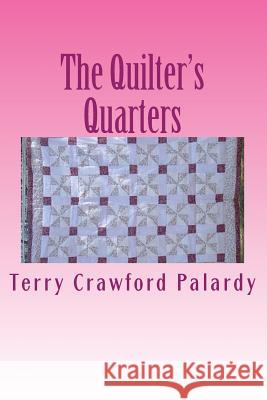 The Quilter's Quarters Terry Crawford Palardy 9781482351859 Createspace - książka