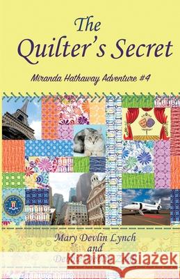 The Quilter's Secret: Miranda Hathaway Adventure #4 Debbie Devlin Zook Mary Devlin Lynch 9781544297651 Createspace Independent Publishing Platform - książka