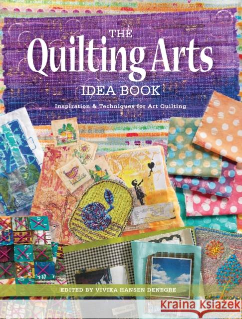 The Quilting Arts Idea Book: Inspiration & Techniques for Art Quilting  9781440248849 Interweave Press Inc - książka