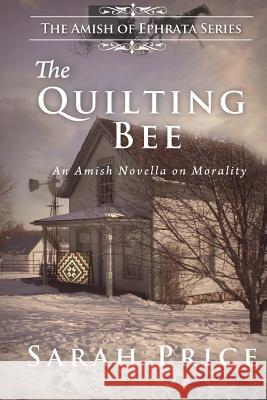 The Quilting Bee: The Amish of Ephrata Sarah Price 9781479132430 Createspace Independent Publishing Platform - książka