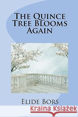 The Quince Tree Blooms Again Elide Bors Liana Vrajitoru Andreasen 9780615437422 Elide - książka