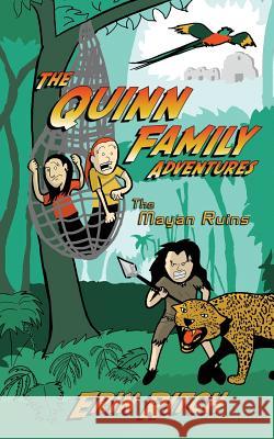 The Quinn Family Adventures Book One: The Mayan Ruins Erin Ritch 9781519146984 Createspace Independent Publishing Platform - książka