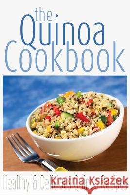 The Quinoa Cookbook: Healthy and Delicious Quinoa Recipes Rashelle Johnson 9781482019575 Createspace - książka