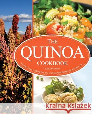 The Quinoa Cookbook: Nutrition Facts, Cooking Tips, and 116 Superfood Recipes for a Healthy Diet Rockridge Press 9781623150075 Rockridge Press - książka