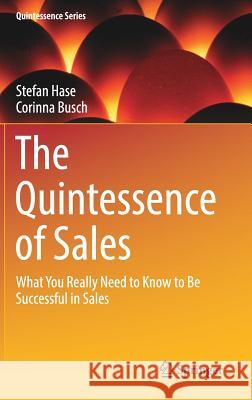 The Quintessence of Sales: What You Really Need to Know to Be Successful in Sales Hase, Stefan 9783319611723 Springer - książka