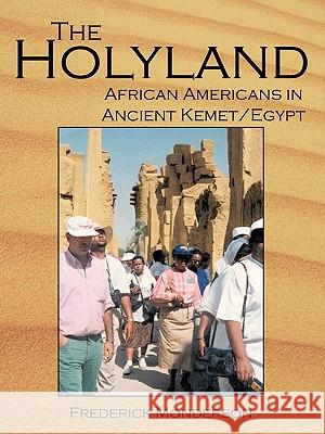 The Quintessential Book On Egypt: The Holy Land: A Novel: African Americans In The Land Of Ancient Kemet/Egypt: The Holy Land Monderson, Frederick 9781434313614 Authorhouse - książka