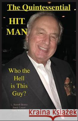 The Quintessential HIT MAN L Russel Brown, Sandy Linzer, Larry E Wacholtz 9780989895194 Thumbs Up Publishing - książka