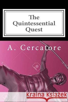 The Quintessential Quest A. Cercatore 9781985346031 Createspace Independent Publishing Platform - książka