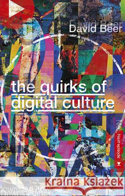 The Quirks of Digital Culture David Beer 9781787699168 Emerald Publishing Limited - książka