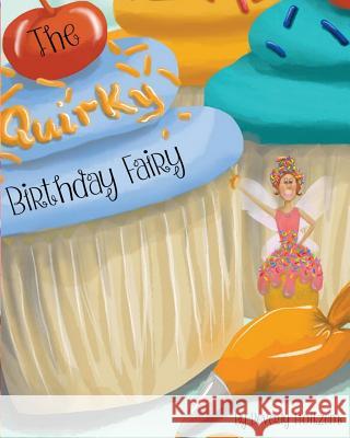 The Quirky Birthday Fairy Beverly Holtzem 9781530709809 Createspace Independent Publishing Platform - książka