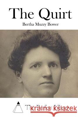 The Quirt Bertha Muzzy Bower The Perfect Library 9781519674098 Createspace Independent Publishing Platform - książka