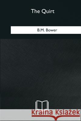 The Quirt B. M. Bower 9781985381698 Createspace Independent Publishing Platform - książka