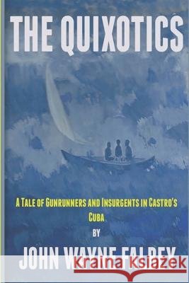 The Quixotics John Wayne Falbey 9780985518738 John Wayne Falbey - książka