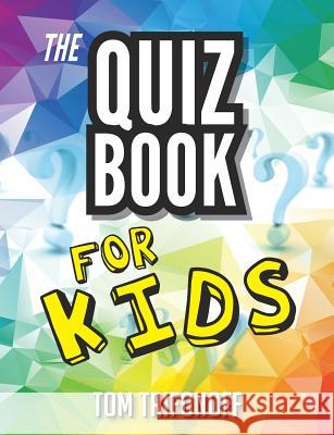 The Quiz Book For Kids Tom Trifonoff 9781925681512 Vivid Publishing - książka