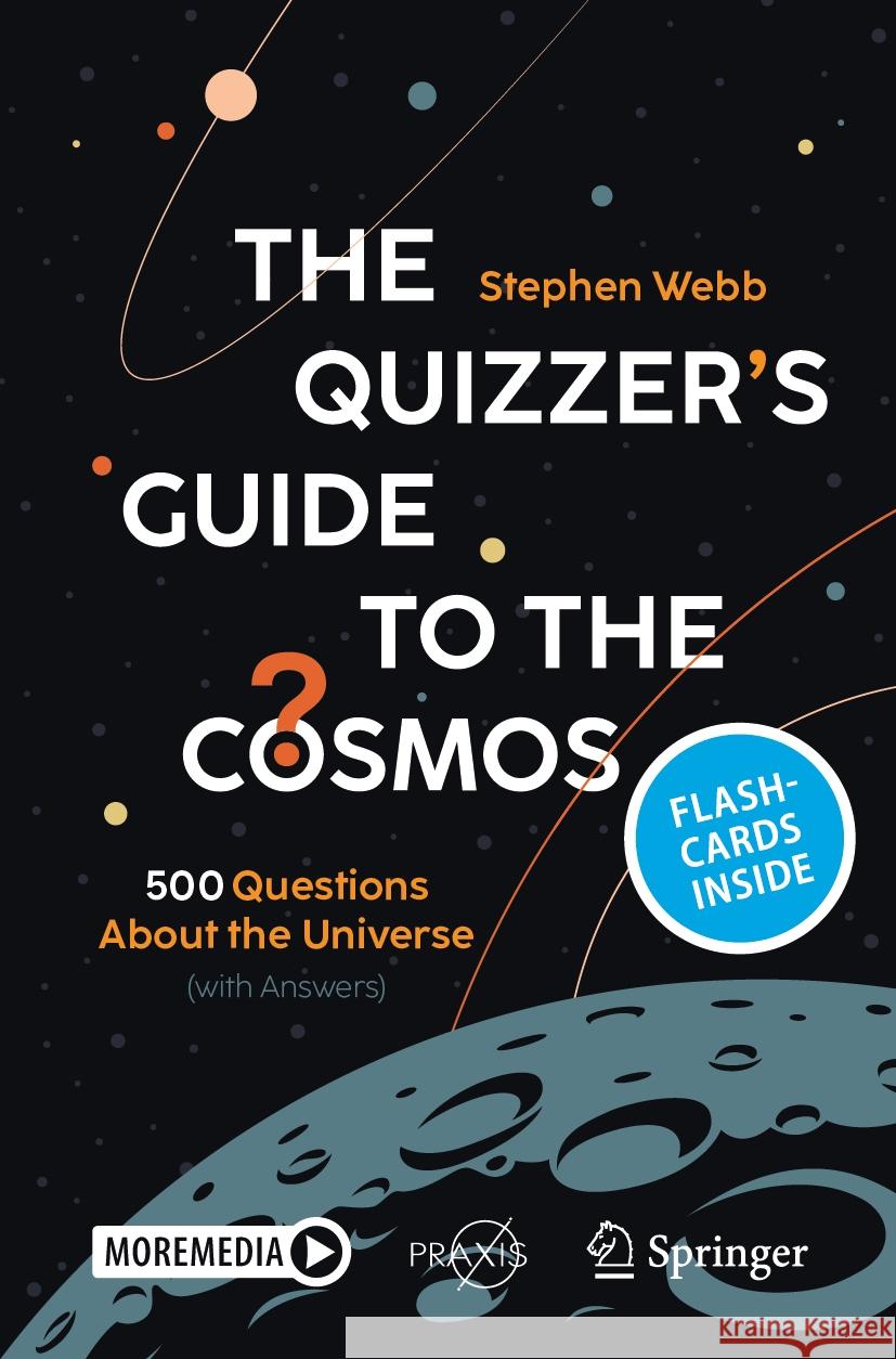 The Quizzer's Guide to the Cosmos: 500 Questions About the Universe (with Answers) Stephen Webb 9783031524363 Springer - książka