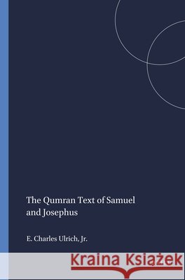 The Qumran Text of Samuel and Josephus Eugene Ulric 9780891302568 Brill - książka