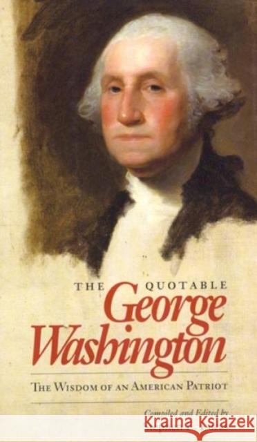 The Quotable George Washington: The Wisdom of an American Patriot Lucas, Stephen E. 9780945612667 Madison House - książka