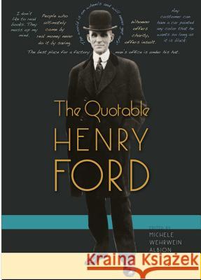 The Quotable Henry Ford Michele Wehrwein Albion 9780813044057 University Press of Florida - książka
