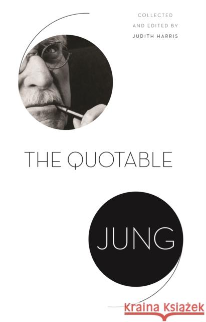 The Quotable Jung C. Jung Judith Harris Tony Woolfson 9780691181196 Princeton University Press - książka