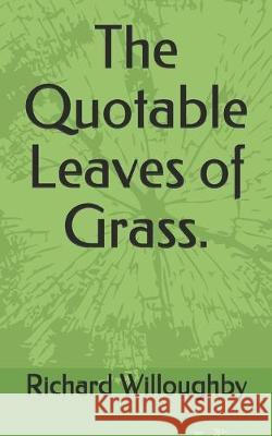 The Quotable Leaves of Grass. Richard Willoughby 9781089671541 Independently Published - książka