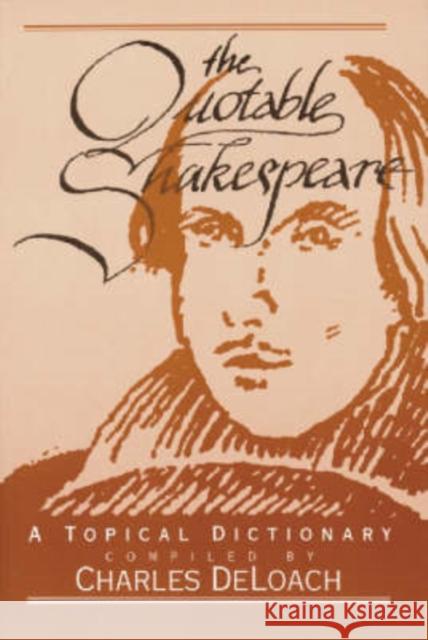 The Quotable Shakespeare: A Topical Dictionary Deloach, Charles 9780786405718 McFarland & Company - książka