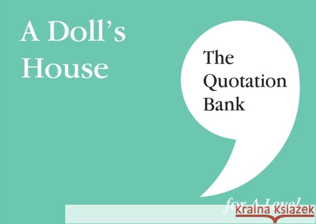 The Quotation Bank: A Doll's House A-Level Revision and Study Guide for English Literature The Quotation Bank 9781739608002 Esse Publishing - książka
