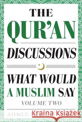 The Qur'an Discussions: What Would a Muslim Say (Volume 2) Ahmed Lotfy Rashed 9780999431801 Common Word Publishing - książka