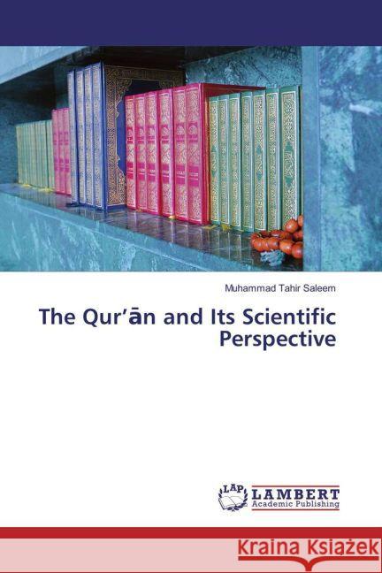 The Qur'an and Its Scientific Perspective Saleem, Muhammad Tahir 9783659865213 LAP Lambert Academic Publishing - książka