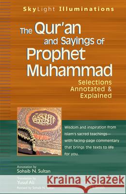 The Qur'an and Sayings of Prophet Muhammad: Selections Annotated & Explained Yusuf Ali Jane I. Smith Sohaib N. Sultan 9781594732225 Skylight Paths Publishing - książka