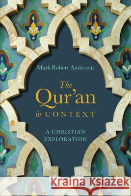 The Qur`an in Context – A Christian Exploration Mark Robert Anderson 9780830851423 InterVarsity Press - książka