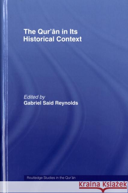 The Qur'an in its Historical Context Reynolds                                 Gabriel Said Reynolds 9780415428996 Routledge - książka