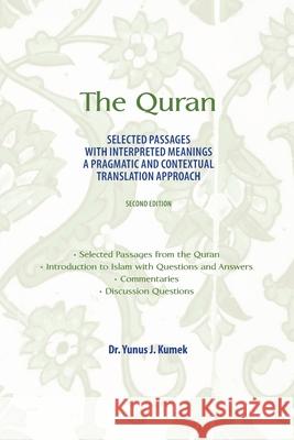 The Quran: Selected Passages with Interpreted Meanings: A Pragmatic and Contextual Translation Approach Yunus Kumek 9781951050115 Sage Chronicle Publishing House - książka