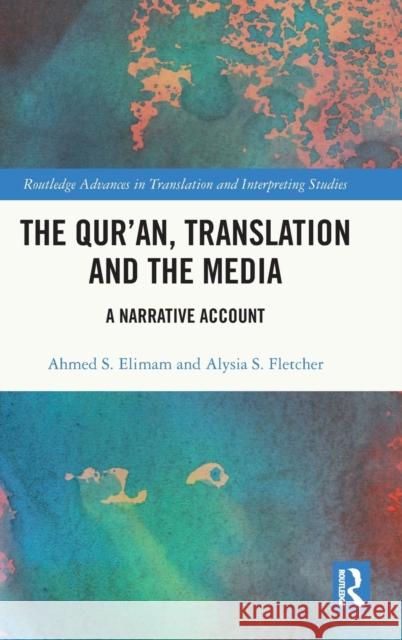 The Qur'an, Translation and the Media: A Narrative Account Ahmed S. Elimam Alysia S. Fletcher 9780367725402 Routledge - książka