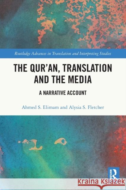 The Qur’an, Translation and the Media: A Narrative Account Ahmed S. Elimam Alysia S. Fletcher 9780367725440 Routledge - książka