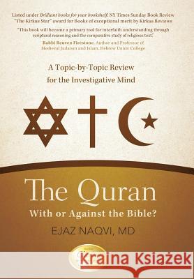 The Quran: With or Against the Bible?: A Topic-By-Topic Review for the Investigative Mind Naqvi, Ejaz 9781475907759 iUniverse.com - książka