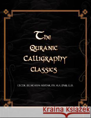 The Quranic Calligraphy Classics Mohsin Akhtar 9781425759940 Xlibris Corporation - książka