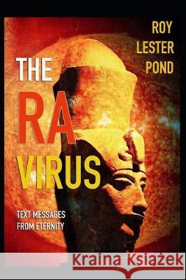 The Ra Virus: Text messages from eternity Roy Leste 9781694886743 Independently Published - książka