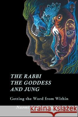 The Rabbi, The Goddess, and Jung: Getting the Word from Within Lowinsky, Naomi Ruth 9781771690362 Fisher King Press - książka