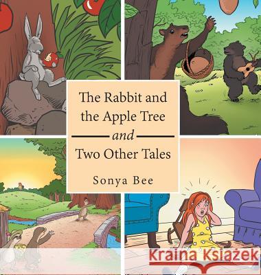 The Rabbit and the Apple Tree and Two Other Tales Sonya Bee 9781546260073 Authorhouse - książka