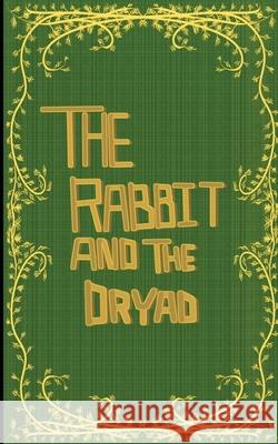 The Rabbit and the Dryad Garion Kyler Lathen Bell 9780999034316 Cen Publications LLC - książka