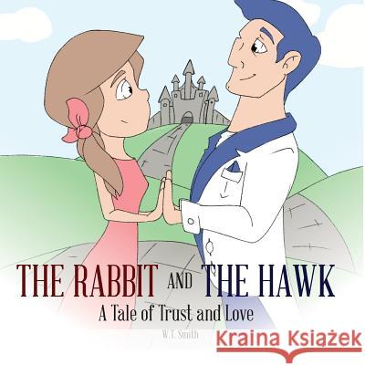 The Rabbit and the Hawk: A Tale of Trust and Love W. T. Smith 9780986305771 MindStir Media - książka