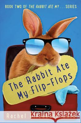 The Rabbit Ate My Flip-Flops Rachel Elizabeth Cole 9780991766772 Tangled Oak Press - książka