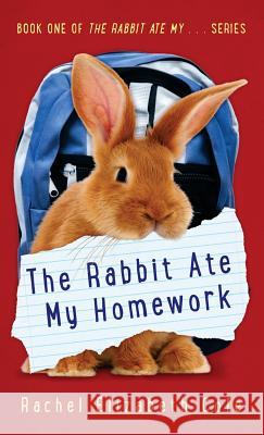 The Rabbit Ate My Homework Rachel Elizabeth Cole 9780991766796 Tangled Oak Press - książka