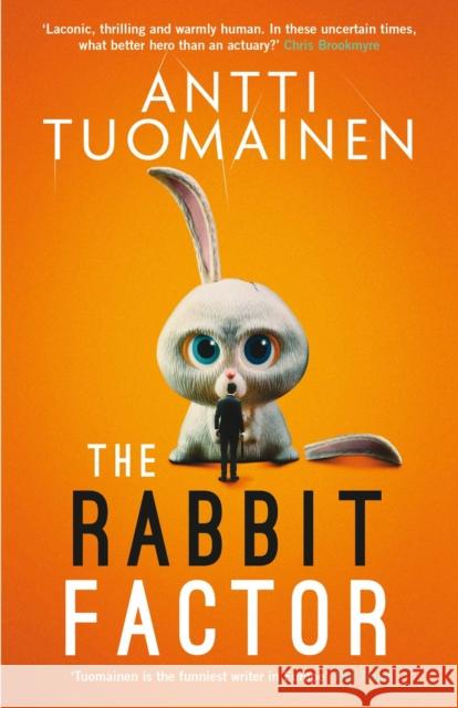 The Rabbit Factor: The tense, hilarious bestseller from the 'Funniest writer in Europe' … FIRST in a series and soon to be a major motion picture Antti Tuomainen 9781913193850 Orenda Books - książka
