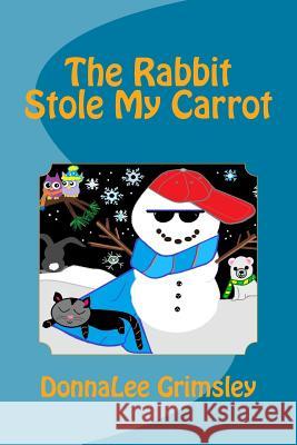 The Rabbit Stole My Carrot Donnalee Grimsley Donnalee Grimsley 9781979982528 Createspace Independent Publishing Platform - książka