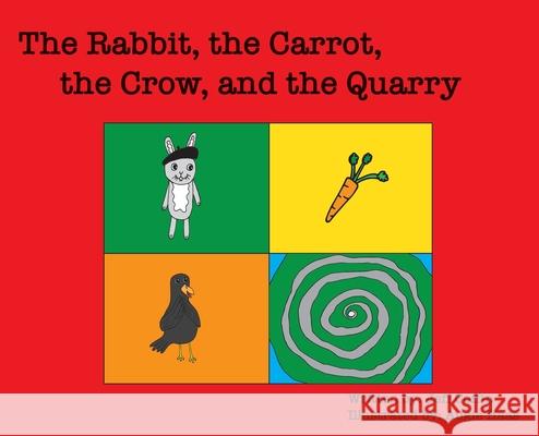 The Rabbit, The Carrot, The Crow, & The Quarry Jeff S. Coffin Augie Haas 9781953622006 Jeff Coffin - książka