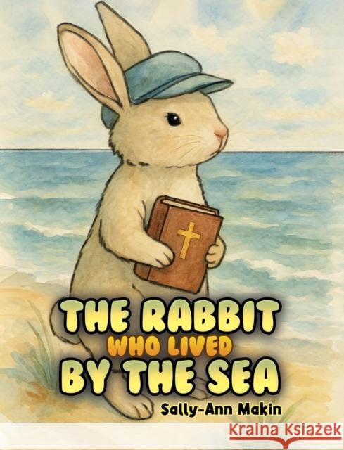 The Rabbit Who Lived by the Sea Sally-Ann Makin 9781037107962 Austin Macauley Publishers - książka